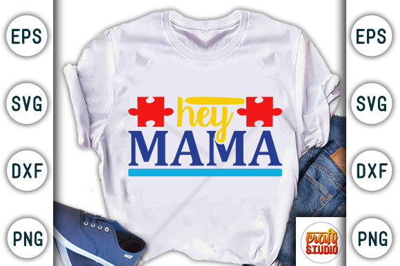 Autism Hey Mama Graphics & T-Shirt Designs
