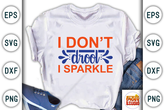 Baby SVG Design I Don’t Drool I: Graphics for T-Shirt Designs