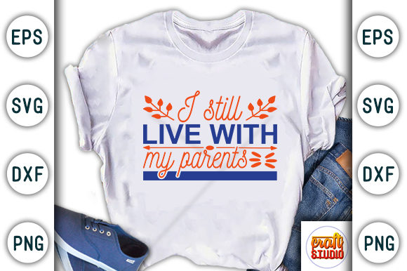 Baby SVG Design I Still Live with My: Graphics for T-Shirt Designs