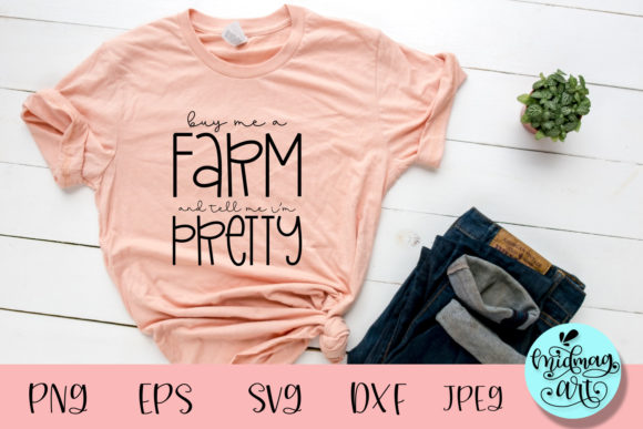 Buy Me a Farm & Tell Me I’m Pretty SVG Graphics