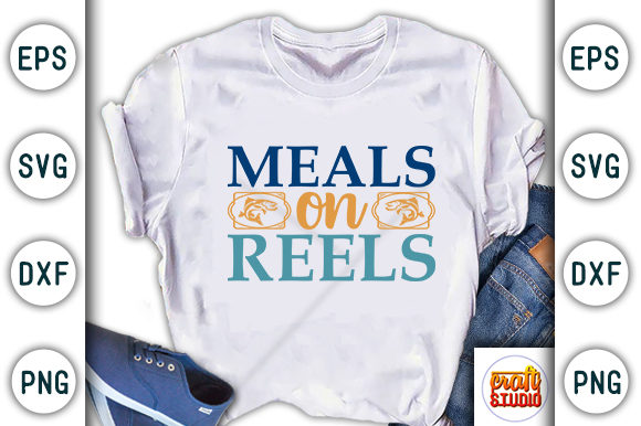 Fishing SVG Design: Meals on Reels — T-Shirt Graphics