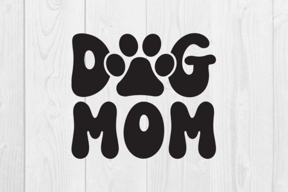 Funny Mom SVG Design, Dog Mom: Graphics for T-Shirt Designs & Local Branding