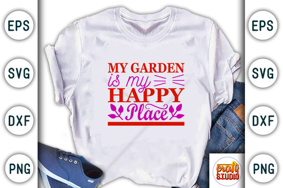 Garden SVG Design: My Garden Is My Happy Place Graphics