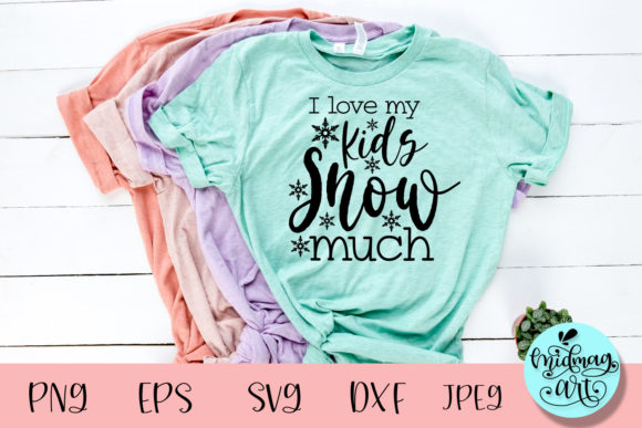 I Love My Kids Snow Much SVG: Winter Graphics for T-Shirt Designs