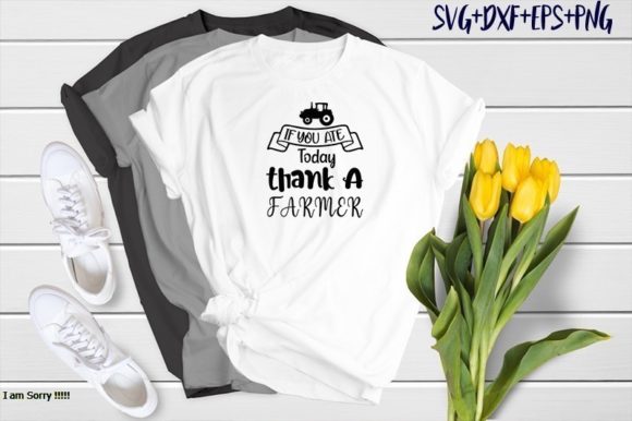 If You Ate Today Thank a Farmer Graphics & T-Shirt Designs