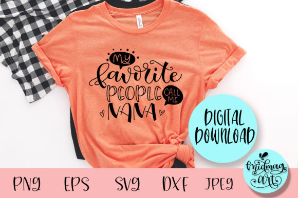 My Favorite People Call Me Nana SVG: Graphics for Warm T-Shirt Designs