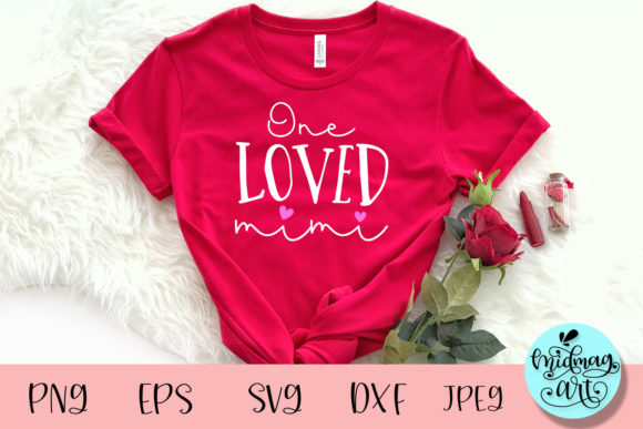 One Loved Mimi SVG: Valentine Graphics for T-Shirt Designs
