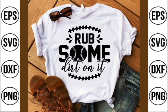Rub Some Dirt on It – Baseball Graphics & T-Shirt Designs