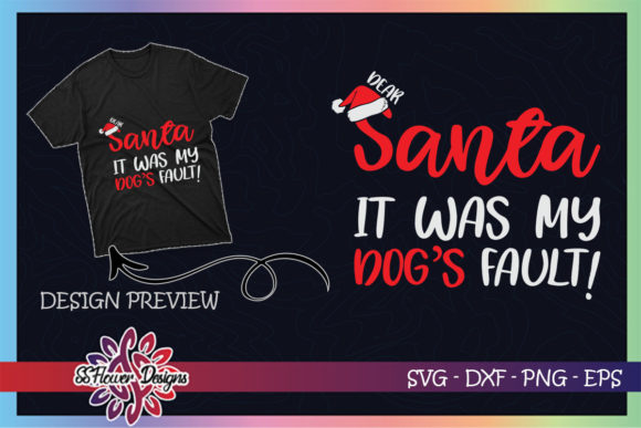Santa It Was My Dog’s Fault Graphics & T-Shirt Designs