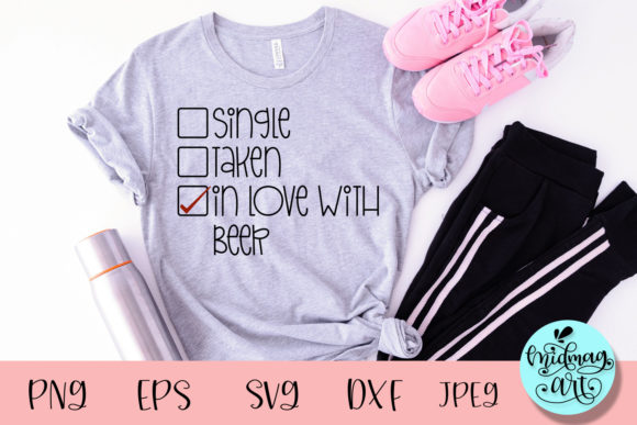 Single Taken Inlove with Beer SVG: T-Shirt Designs & Graphics